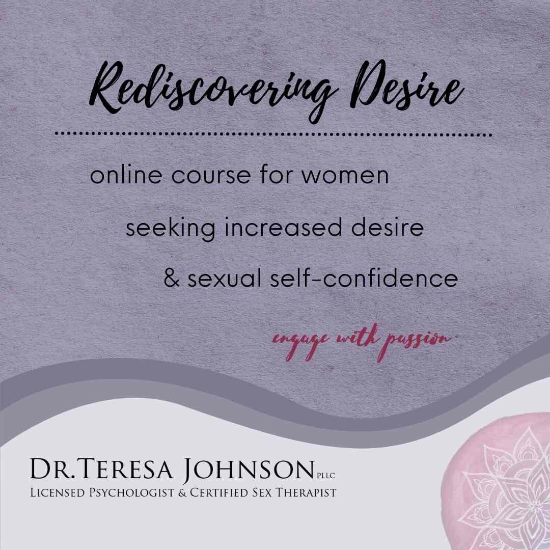 course offering: rediscovering desire online course for women seeking increased desire and sexual self-confidence with Dr Teresa Johnson