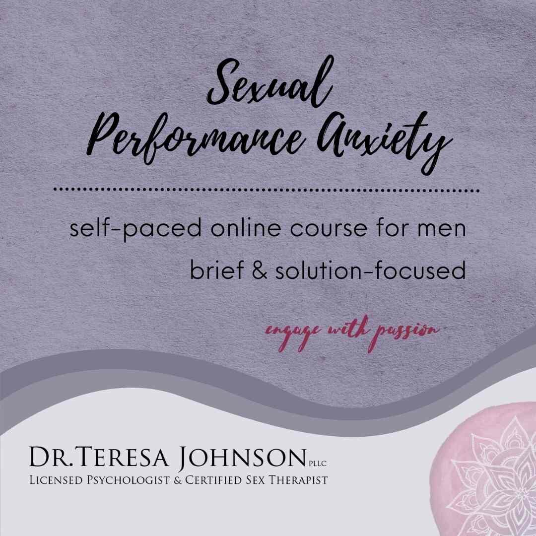 course offering: sexual performance anxiety self-paced online course for men with Dr. Teresa Johnson